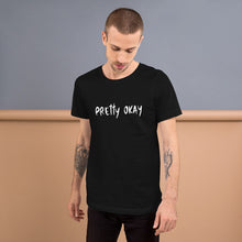 Load image into Gallery viewer, Pretty Okay Unisex T-Shirt