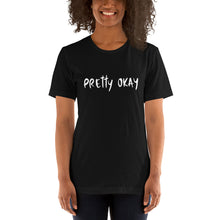 Load image into Gallery viewer, Pretty Okay Unisex T-Shirt