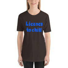 Load image into Gallery viewer, License to Chill | Unisex T-Shirt