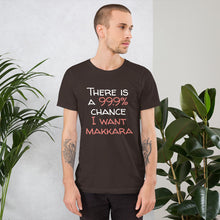 Load image into Gallery viewer, 99.9 chance of makkara Unisex T-Shirt