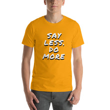 Load image into Gallery viewer, Say less. Do more.Unisex T-Shirt