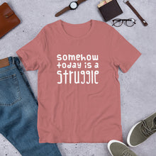 Load image into Gallery viewer, Today is a struggle Unisex T-Shirt