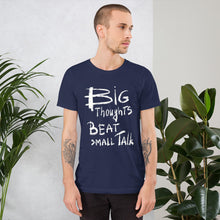 Load image into Gallery viewer, Big Thoughts vs Small Talk Unisex T-Shirt
