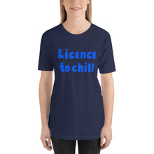 Load image into Gallery viewer, License to Chill | Unisex T-Shirt