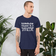Load image into Gallery viewer, Today is a struggle Unisex T-Shirt