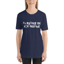 Load image into Gallery viewer, I'd rather be ice-skating Unisex T-Shirt