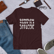 Load image into Gallery viewer, Today is a struggle Unisex T-Shirt