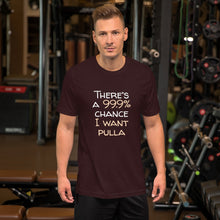 Load image into Gallery viewer, 99.9 chance of pulla Unisex T-Shirt
