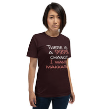 Load image into Gallery viewer, 99.9 chance of makkara Unisex T-Shirt