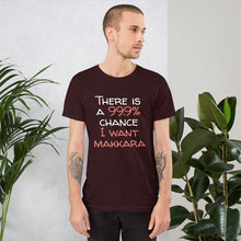 Load image into Gallery viewer, 99.9 chance of makkara Unisex T-Shirt