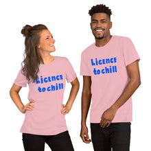 Load image into Gallery viewer, License to Chill | Unisex T-Shirt