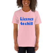Load image into Gallery viewer, License to Chill | Unisex T-Shirt