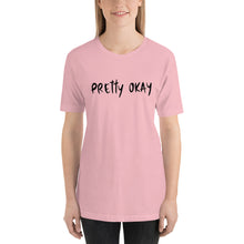 Load image into Gallery viewer, Pretty Okay Unisex T-Shirt