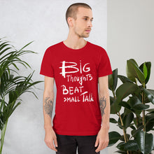 Load image into Gallery viewer, Big Thoughts vs Small Talk Unisex T-Shirt