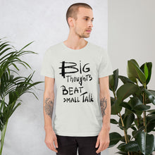 Load image into Gallery viewer, Big Thoughts vs Small Talk Unisex T-Shirt