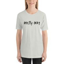 Load image into Gallery viewer, Pretty Okay Unisex T-Shirt