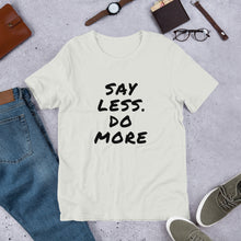 Load image into Gallery viewer, Say less. Do more.Unisex T-Shirt