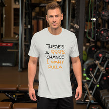 Load image into Gallery viewer, 99.9 chance of pulla Unisex T-Shirt