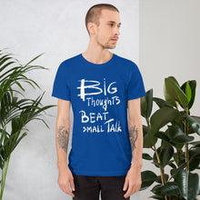 Load image into Gallery viewer, Big Thoughts vs Small Talk Unisex T-Shirt