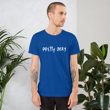 Load image into Gallery viewer, Pretty Okay Unisex T-Shirt