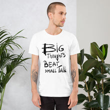 Load image into Gallery viewer, Big Thoughts vs Small Talk Unisex T-Shirt