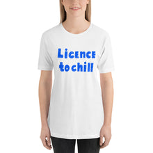 Load image into Gallery viewer, License to Chill | Unisex T-Shirt