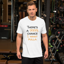 Load image into Gallery viewer, 99.9 chance of pulla Unisex T-Shirt