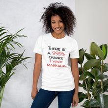 Load image into Gallery viewer, 99.9 chance of makkara Unisex T-Shirt