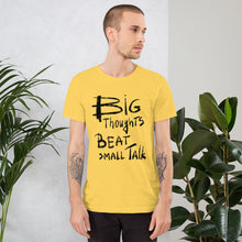 Load image into Gallery viewer, Big Thoughts vs Small Talk Unisex T-Shirt