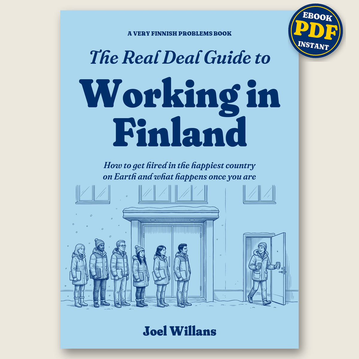 The Real Deal Guide to Working in Finland by Joel Willans, an ebook sold as an instant PDF download. Sky blue cover with a queue of job hunters outside a grand closed door while one walks in through the side door, and a navy PDF sticker.
