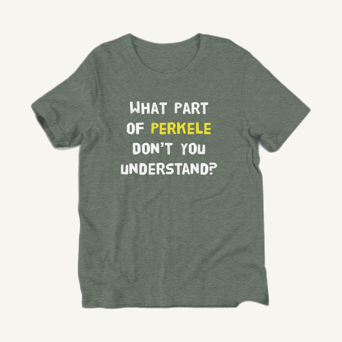 Heather forest green What Part of Perkele Finnish t-shirt flat lay