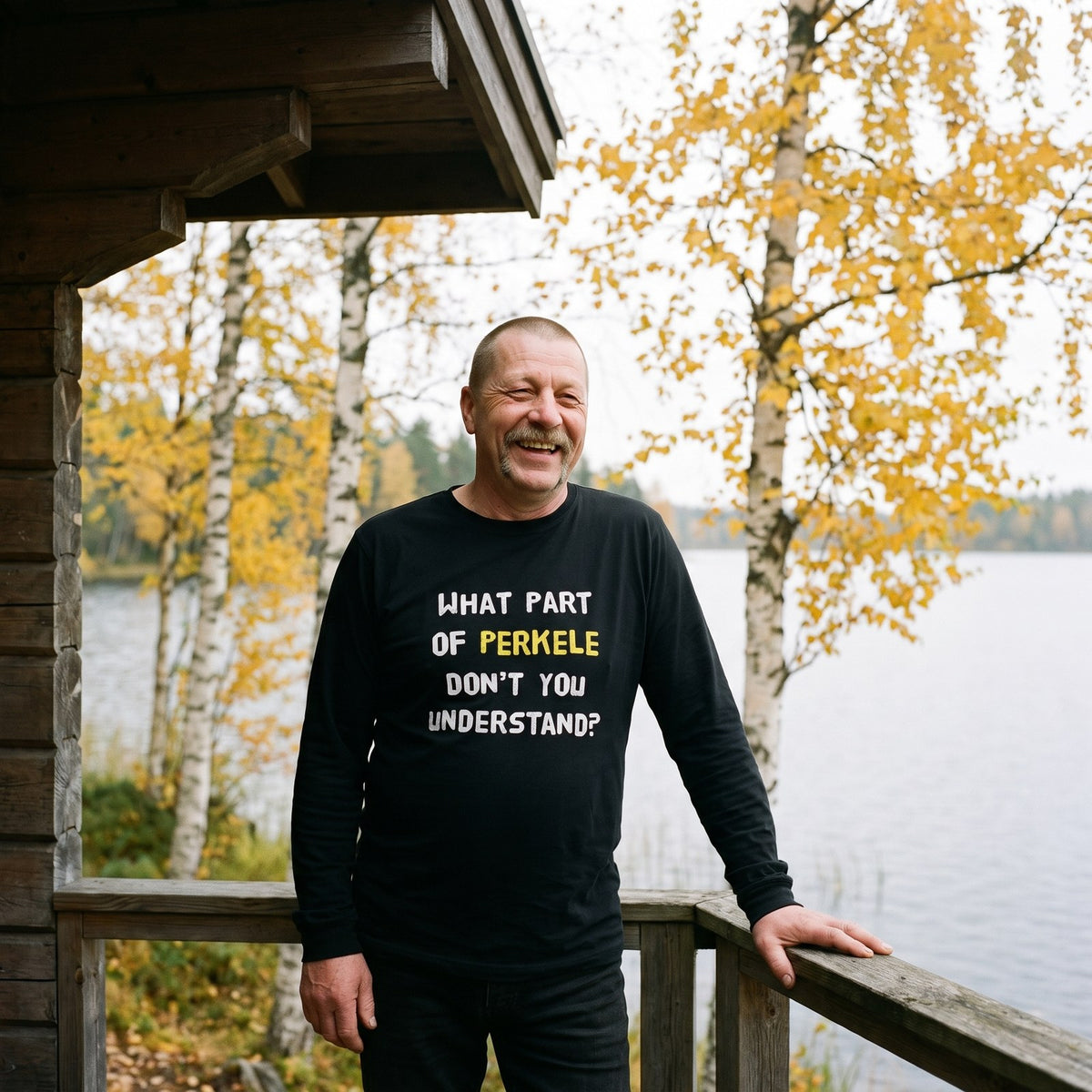 What Part of Perkele long sleeve tee in black, worn by Juha laughing on a lakeside sauna porch, Very Finnish Problems