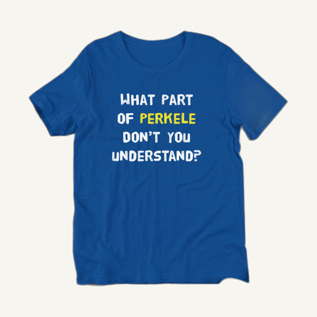 True royal blue What Part of Perkele Finnish t-shirt flat lay