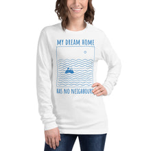 Load image into Gallery viewer, My dream home has no neighbours Unisex Long Sleeve Tee
