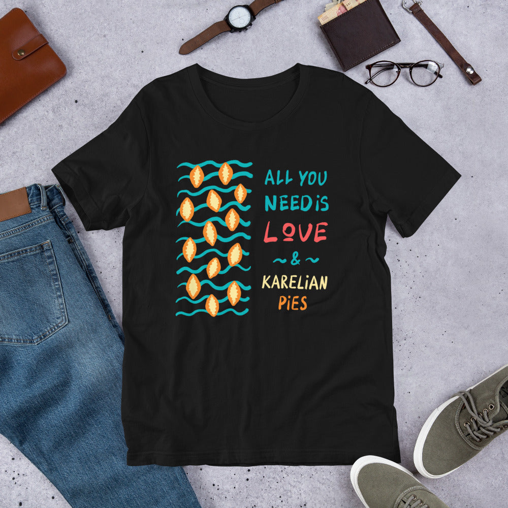 All You Need is... Karelian Pies Finnish T-Shirt - Finnish t-shirt from Very Finnish Problems