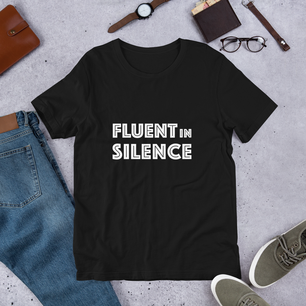Fluent in Silence Unisex T-Shirt