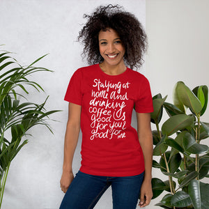 Coffee is good for you + me Unisex T-Shirt