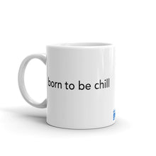 Load image into Gallery viewer, Born to Be Chill Mug
