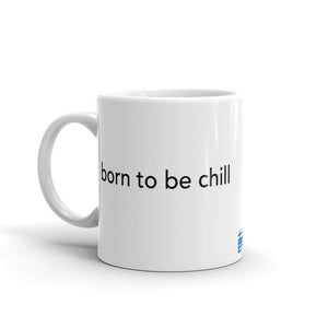 Born to Be Chill Mug