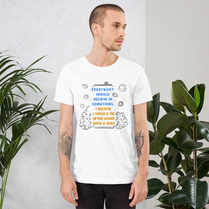 Everyone Should Believe Unisex T-Shirt