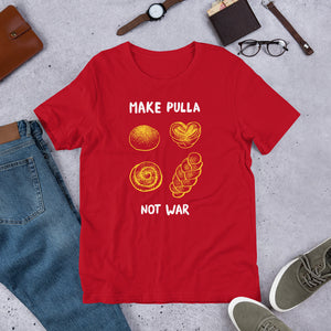 Make Pulla, Not War Unisex T-Shirt