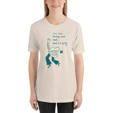 Load image into Gallery viewer, I would love to stay but... Unisex T-Shirt
