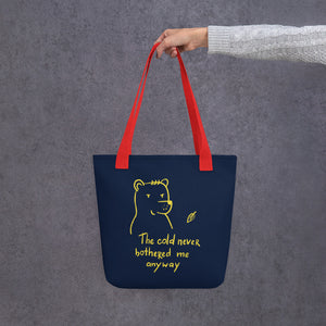 The cold never bothered me Tote bag