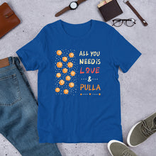 Load image into Gallery viewer, All you need is love and Pulla T-shirt

