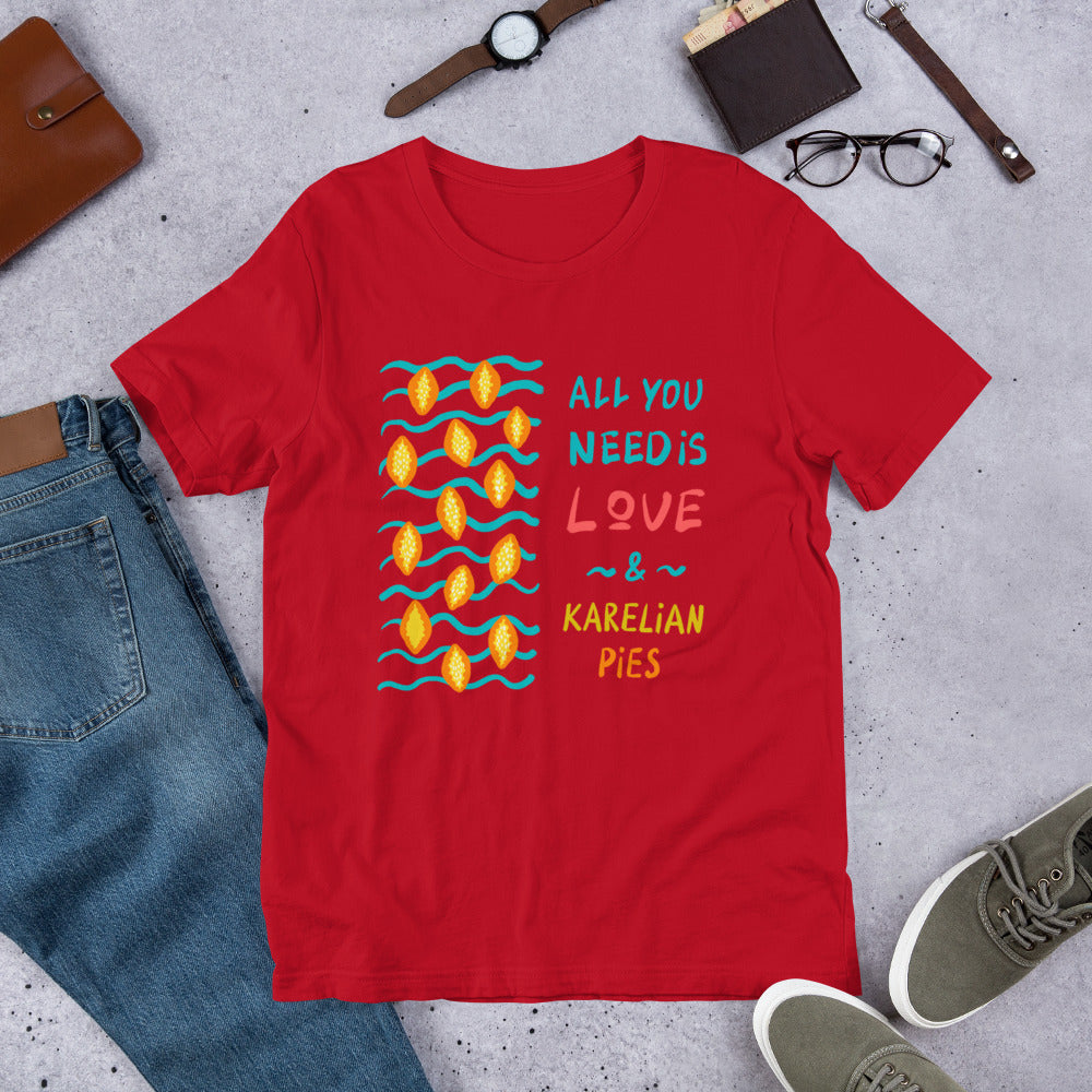 All You Need is... Karelian Pies Finnish T-Shirt - Finnish t-shirt from Very Finnish Problems