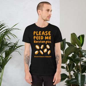 Feed me Karelian Pies II Unisex T-Shirt
