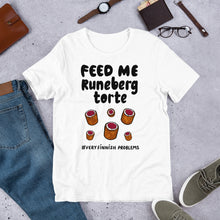 Load image into Gallery viewer, Feed Me Runeberg Torte Unisex T-Shirt
