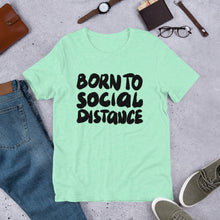 Load image into Gallery viewer, Born to Social Distance Unisex T-Shirt
