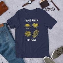 Load image into Gallery viewer, Make Pulla, Not War Unisex T-Shirt
