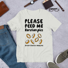 Load image into Gallery viewer, Feed me Karelian Pies II Unisex T-Shirt
